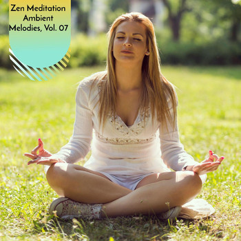 Various Artists - Zen Meditation Ambient Melodies, Vol. 07