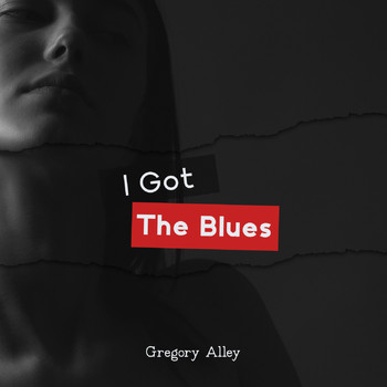 Gregory Alley - I Got the Blues