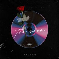 Fraser - Too Soon (Explicit)