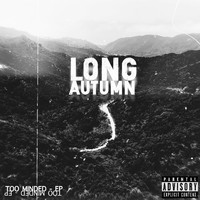 Long Autumn - Too Minded (Explicit)