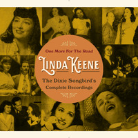 Linda Keene - One More for the Road. The Dixie Songbird's Complete Recordings