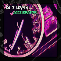 Dj 7 Lev-in - Accelerator