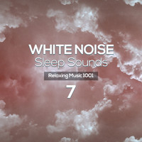Relaxing Music 1001 - White Noise - Sleep Sounds 7
