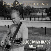 Five for Fighting - Blood on My Hands (White House Version) (Explicit)