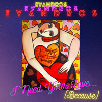 EvandroS - I Need Your Love... (Because)