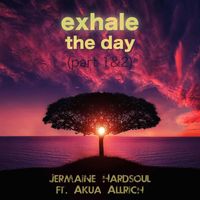 Jermaine Hardsoul - Exhale the Day