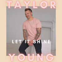 Taylor Young - Let It Shine