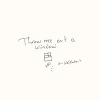 Walkabout - Throw me out a window