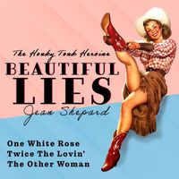 Jean Shepard - Beautiful Lies (The Honky Tonk Heroine)