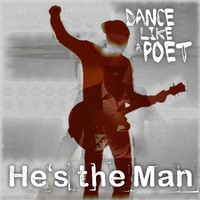 Dance Like A Poet - He's the Man