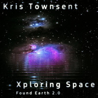 Kris Townsent - Xploring Space (Found Earth 2.0)