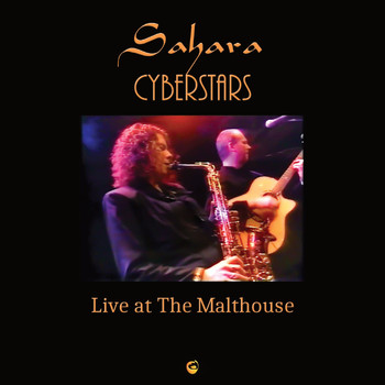 Sahara CyberStars - Sahara Cyberstars Live at the Malthouse
