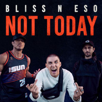 Bliss N Eso - Not Today (Explicit)
