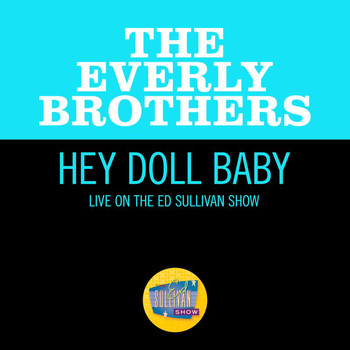 The Everly Brothers - Hey Doll Baby (Live On The Ed Sullivan Show, August 4, 1957)