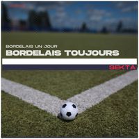 Sekta - Bordelais un jour, Bordelais toujours