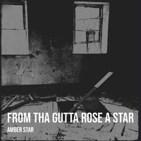 Amber Star - From tha Gutta Rose a Star (Explicit)