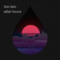 The Rain - After Hours