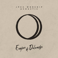 JPCC Worship - Engkau Di Dalamku (Acoustic)