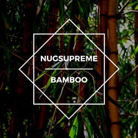 Nugsupreme - Bamboo