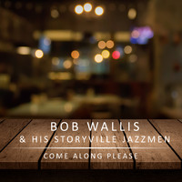 Bob Wallis And His Storyville Jazzmen - Come Along Please