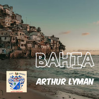 Arthur Lyman - Bahia