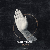 Paint it Black - I Don't