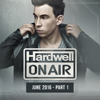 Hardwell - Hardwell On Air June 2016 - Part 1