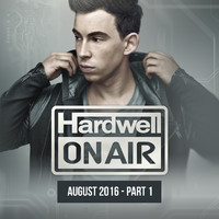 Hardwell - Hardwell On Air August 2016 - Pt. 1