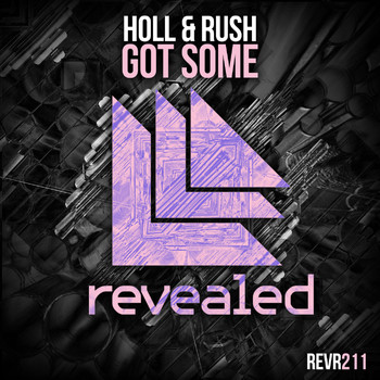 Holl & Rush - Got Some