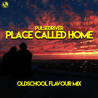 Pulsedriver - Place Called Home (Oldschool Flavour Mix)