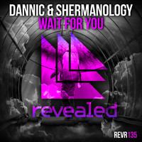 Dannic and Shermanology - Wait For You