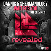 Dannic and Shermanology - Wait For You (The Remixes)