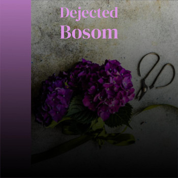 Various Artists - Dejected Bosom
