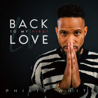 Philip White - Back to My First Love