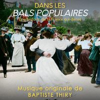 Baptiste Thiry - Dans Les Bals Populaires - Une Histoire De La France Qui Danse - Musique Originale De Baptiste Thiry.