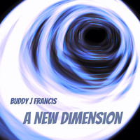 Buddy J Francis - A New Dimension (Explicit)