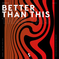 Desno - Better Than This