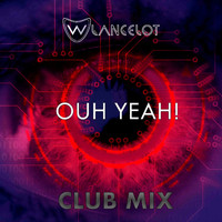 wlancelot - Ouh Yeah! (Club Mix)