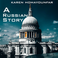 Karen Homayounfar - A Russian Story