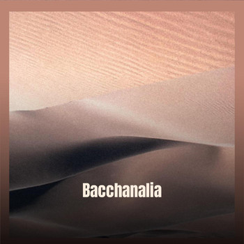 Various Artists - Bacchanalia