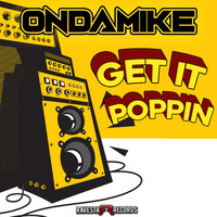 OnDaMiKe - Get It Poppin