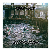 Toby Luke - Destruction