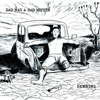 Dad Was a Bad Mother & Lonewolves - Dawning