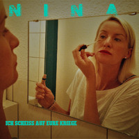 Nina - Ich scheiss auf eure Kriege (Radio Version [Explicit])