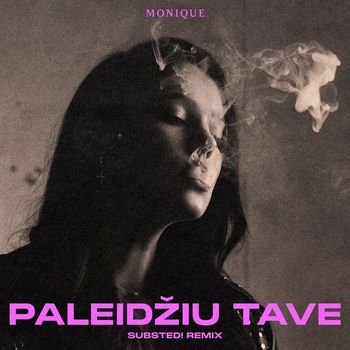 Monique - Paleidžiu tave (SUBSTED! Remix)