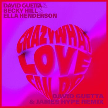 David Guetta - Crazy What Love Can (with Becky Hill & Ella Henderson) [David Guetta & James Hype Remix]