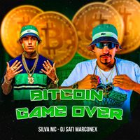 Silva Mc & Dj Sati Marconex - Bitcoin Game Over (Explicit)