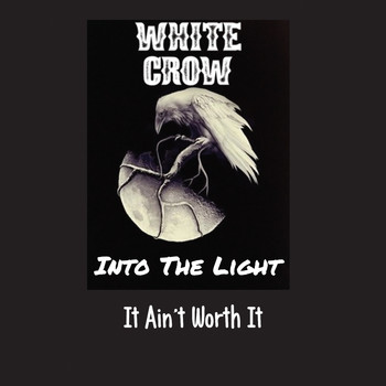 White Crow - It Ain't Worth It