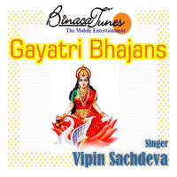 Vipin Sachdeva - Gayatri Bhajan