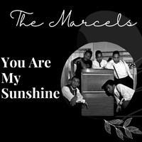 The Marcels - You Are My Sunshine - The Marcels